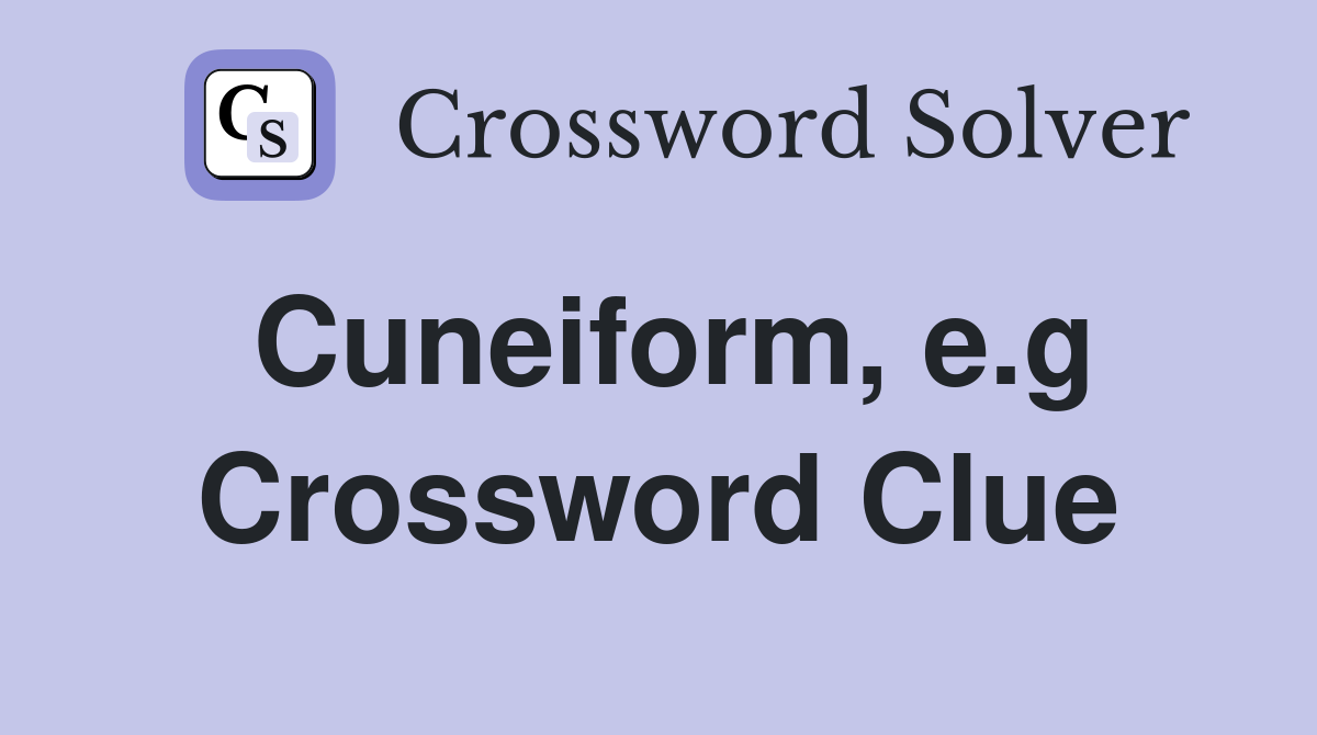 Cuneiform e g Crossword Clue Answers Crossword Solver